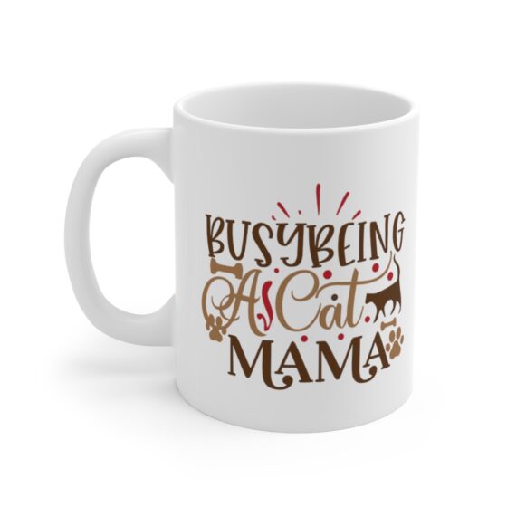 "Busy being a Cat Mama" - Funny Double Sided Print - White Ceramic Mug 11oz