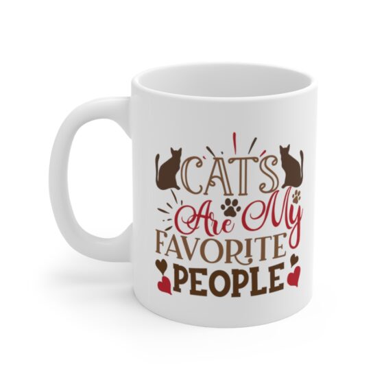 "Cats are my Favorite People" - Funny Double Sided Print - White Ceramic Mug 11oz