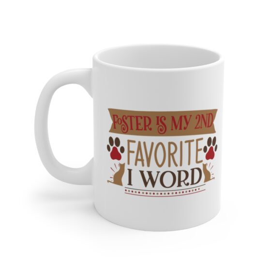 "Foster is my 2nd Favorite F Word" - Funny Double Sided Print - White Ceramic Mug 11oz