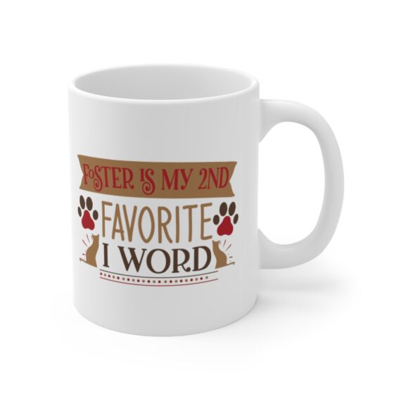 "Foster is my 2nd Favorite F Word" - Funny Double Sided Print - White Ceramic Mug 11oz - Image 3