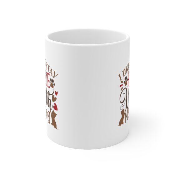 "I Like to Stay Home with my Dog" - Funny Double Sided Print - White Ceramic Mug 11oz - Image 2