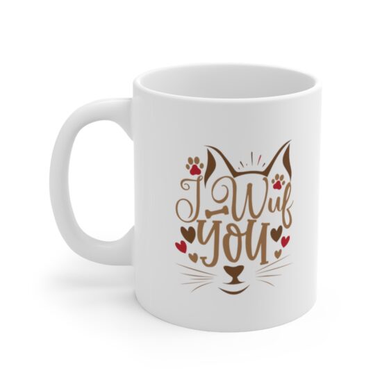 "I Wuf You" - Funny Double Sided Print - White Ceramic Mug 11oz