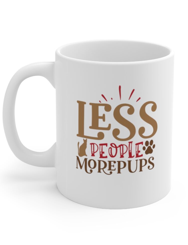"Less People More Pups" - Funny Double Sided Print - White Ceramic Mug 11oz