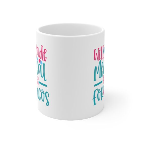 "Will Trade Medical Advice for Tacos" - Funny Double Sided Print - White Ceramic Mug 11oz - Image 2