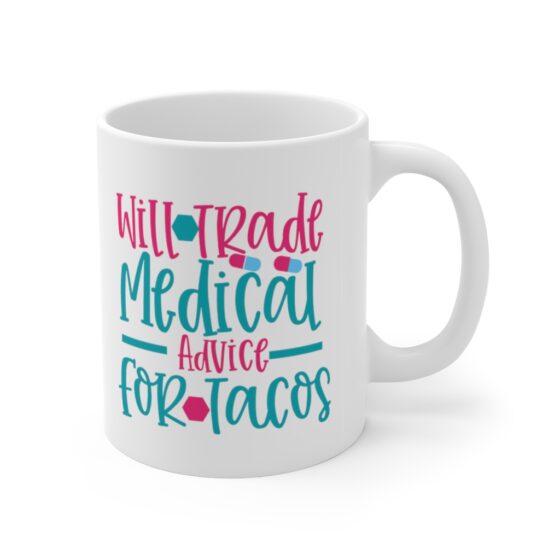 "Will Trade Medical Advice for Tacos" - Funny Double Sided Print - White Ceramic Mug 11oz - Image 3