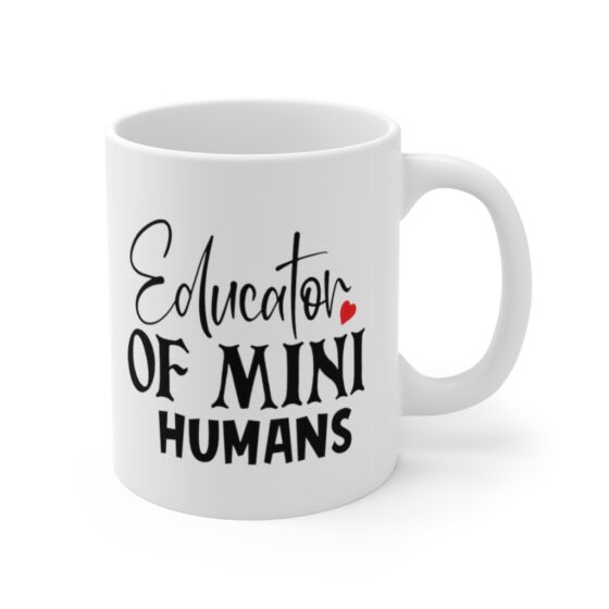 "Educator of Mini Humans" - Funny Double Sided Print - White Ceramic Mug 11oz - Image 3