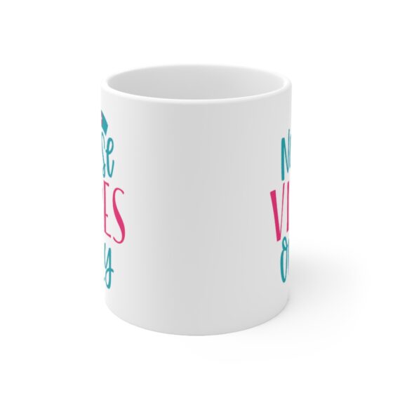 "Nurse Vibes Only" - Funny Double Sided Print - White Ceramic Mug 11oz - Image 2