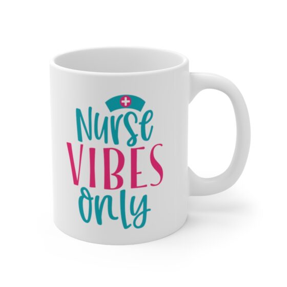 "Nurse Vibes Only" - Funny Double Sided Print - White Ceramic Mug 11oz - Image 3