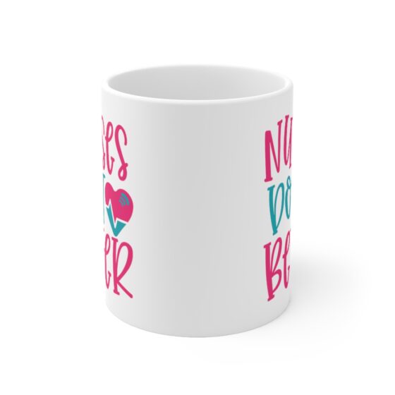 "Nurses Do It Better" - Funny Double Sided Print - White Ceramic Mug 11oz - Image 2