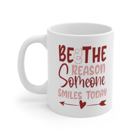 "Be the Reason Someone Smiles Today" - Funny Double Sided Print - White Ceramic Mug 11oz