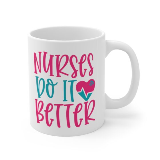 "Nurses Do It Better" - Funny Double Sided Print - White Ceramic Mug 11oz - Image 3