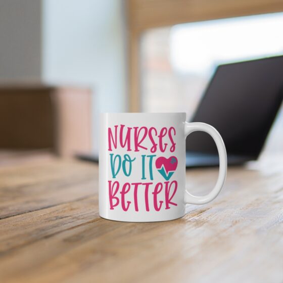 "Nurses Do It Better" - Funny Double Sided Print - White Ceramic Mug 11oz - Image 6