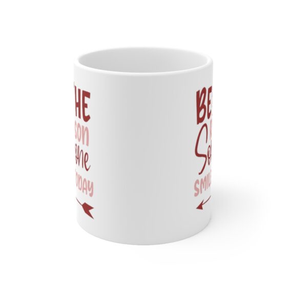 "Be the Reason Someone Smiles Today" - Funny Double Sided Print - White Ceramic Mug 11oz - Image 2