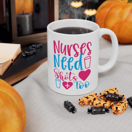 "Nurses Need Shots Too" - Funny Double Sided Print - White Ceramic Mug 11oz - Image 7