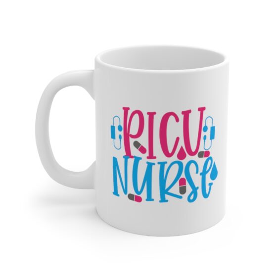 "PICU Nurse" - Funny Double Sided Print - White Ceramic Mug 11oz