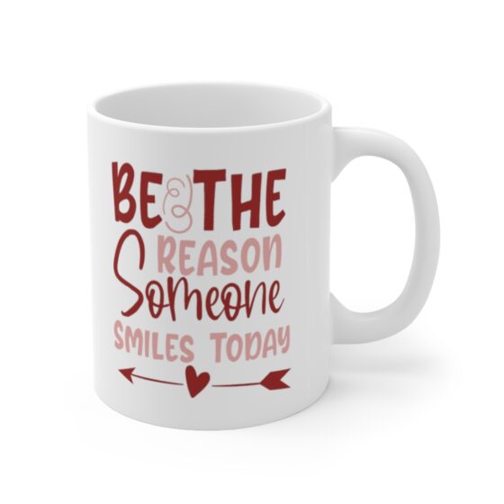 "Be the Reason Someone Smiles Today" - Funny Double Sided Print - White Ceramic Mug 11oz - Image 3