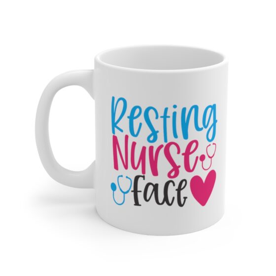"Resting Nurse Face" - Funny Double Sided Print - White Ceramic Mug 11oz