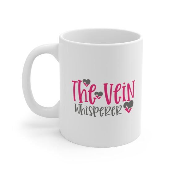 "The Vein Whisperer" - Funny Double Sided Print - White Ceramic Mug 11oz