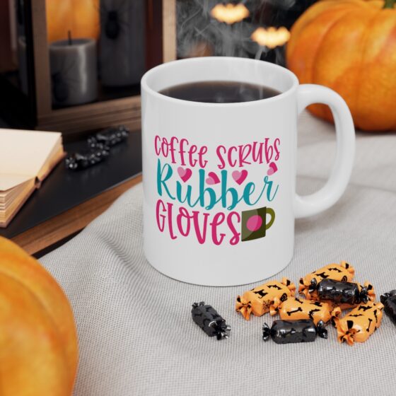 "Coffee Scrubs Rubber Gloves" - Funny Double Sided Print - White Ceramic Mug 11oz - Image 7