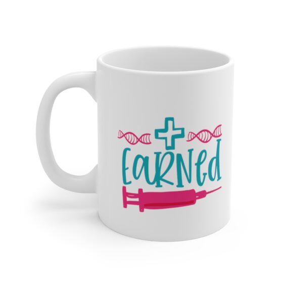 "Earned" - Funny Double Sided Print - White Ceramic Mug 11oz