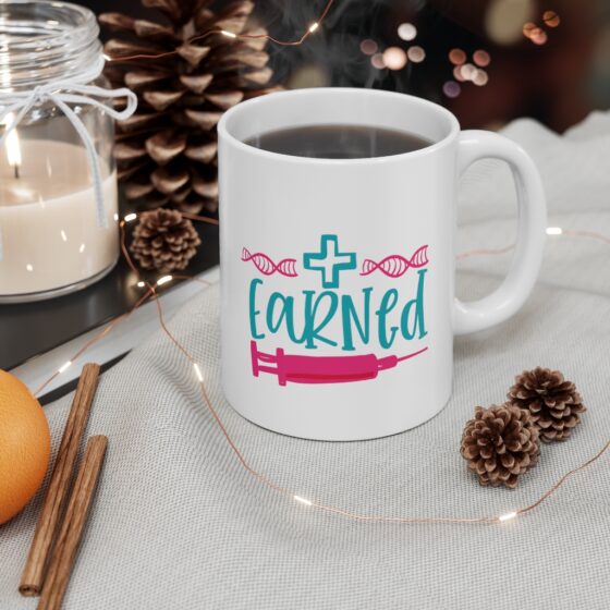 "Earned" - Funny Double Sided Print - White Ceramic Mug 11oz - Image 4