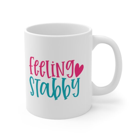 "Feeling Stabby" - Funny Double Sided Print - White Ceramic Mug 11oz - Image 3