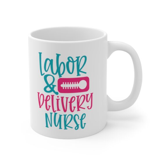 "Labor & Delivery Nurse" - Funny Double Sided Print - White Ceramic Mug 11oz - Image 3