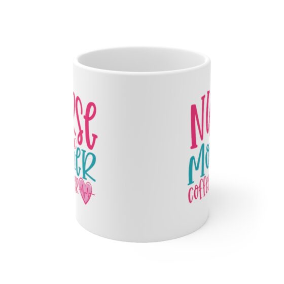 "Nurse Mother Coffee Lover" - Funny Double Sided Print - White Ceramic Mug 11oz - Image 2