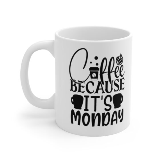 "Coffee because it's Monday" - Funny Double Sided Print - White Ceramic Mug 11oz