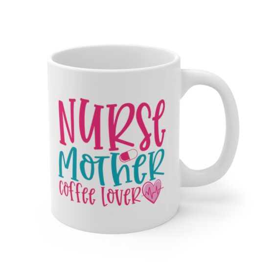 "Nurse Mother Coffee Lover" - Funny Double Sided Print - White Ceramic Mug 11oz - Image 3