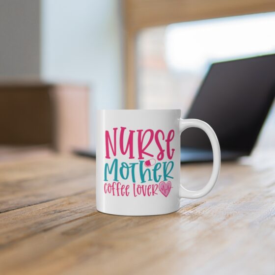 "Nurse Mother Coffee Lover" - Funny Double Sided Print - White Ceramic Mug 11oz - Image 6