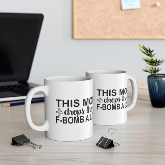 "This Mom Drops the F-Bomb A Lot" - Funny Double Sided Print - White Ceramic Mug 11oz - Image 5