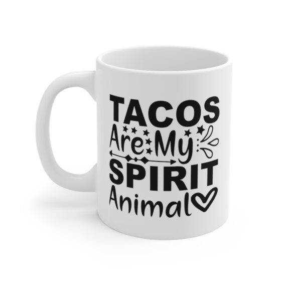 "Tacos are My Spirit Animal" - Funny Double Sided Print - White Ceramic Mug 11oz
