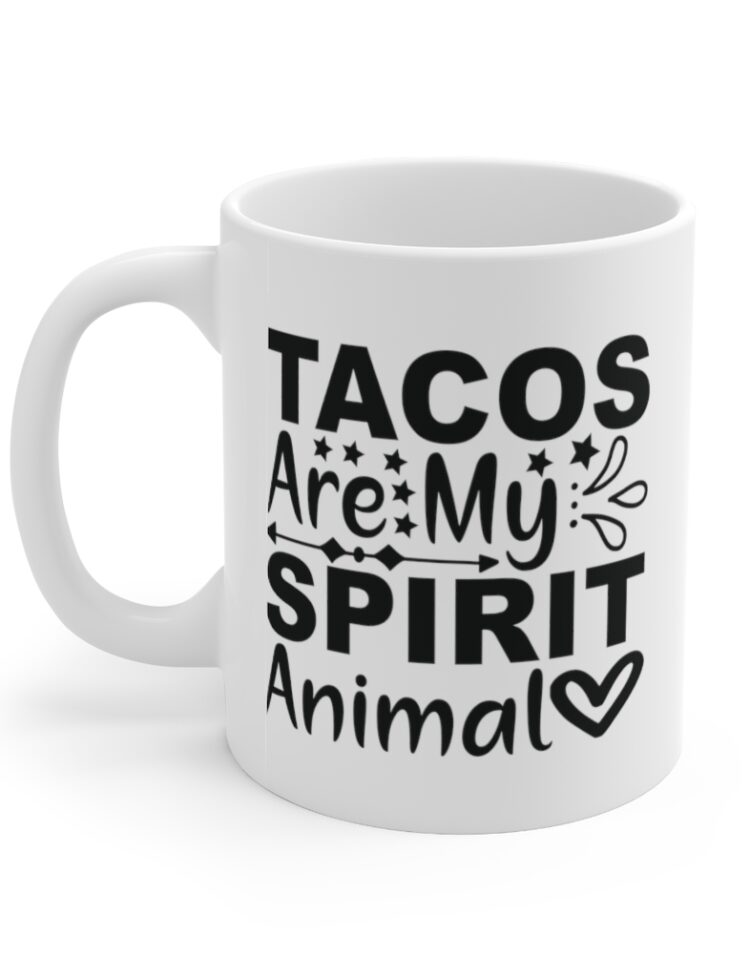 "Tacos are My Spirit Animal" - Funny Double Sided Print - White Ceramic Mug 11oz