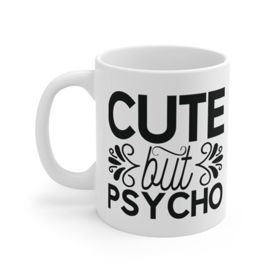 "Cute But Psycho" - Funny Double Sided Print - White Ceramic Mug 11oz