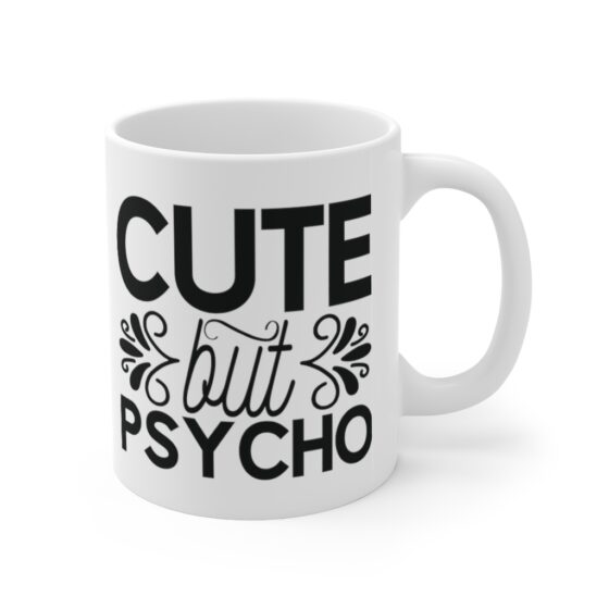 "Cute But Psycho" - Funny Double Sided Print - White Ceramic Mug 11oz - Image 3