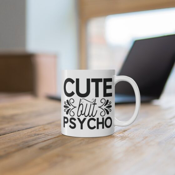 "Cute But Psycho" - Funny Double Sided Print - White Ceramic Mug 11oz - Image 6