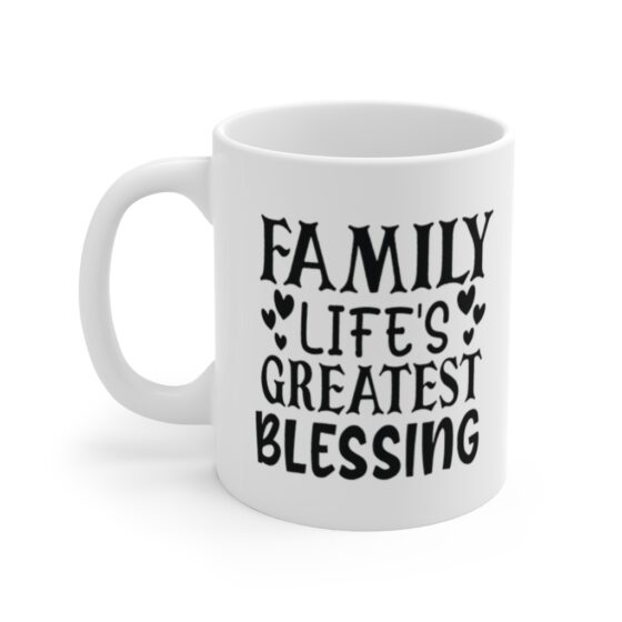 "Family Life's Greatest Blessing" - Funny Double Sided Print - White Ceramic Mug 11oz