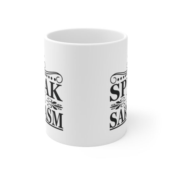 "I Speak Fluent Sarcasm" - Funny Double Sided Print - White Ceramic Mug 11oz - Image 2