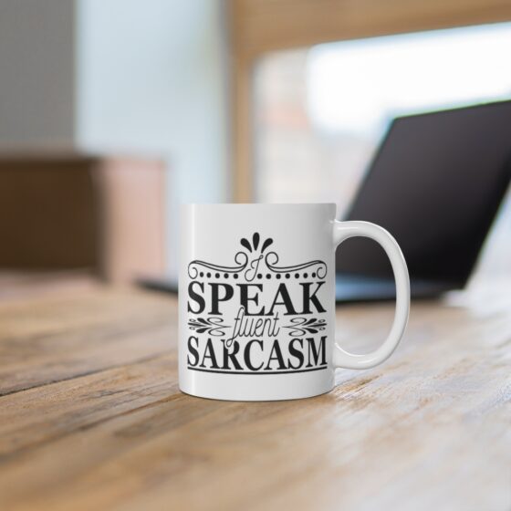 "I Speak Fluent Sarcasm" - Funny Double Sided Print - White Ceramic Mug 11oz - Image 6