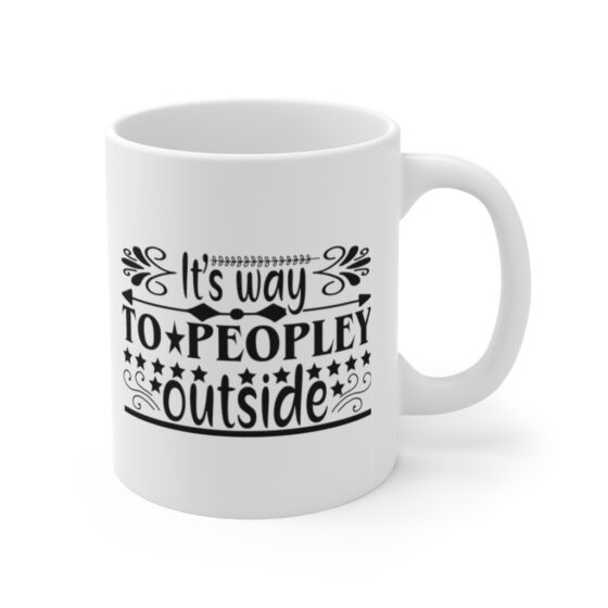 "It's Way To Peopley Outside" - Funny Double Sided Print - White Ceramic Mug 11oz - Image 3