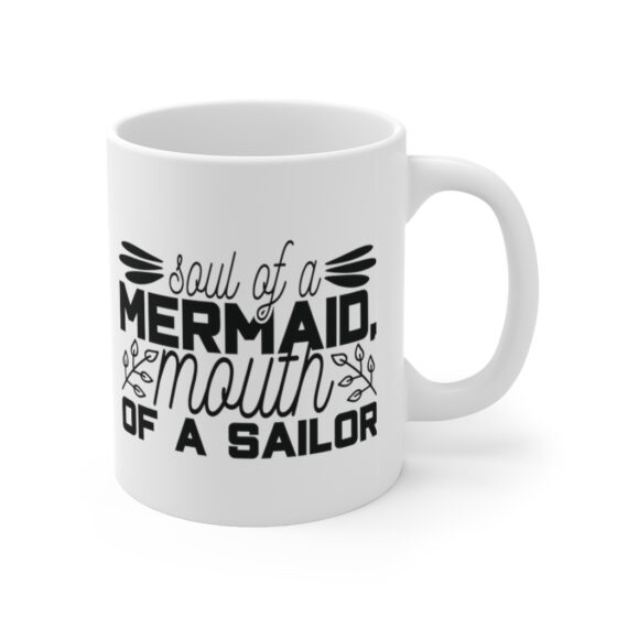 "Soul of a Mermaid Mouth of a Sailor" - Funny Double Sided Print - White Ceramic Mug 11oz - Image 3
