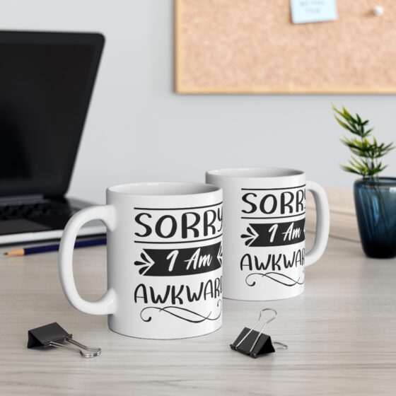"Sorry I Am Awkward" - Funny Double Sided Print - White Ceramic Mug 11oz - Image 5
