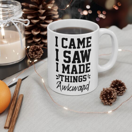 "I Came I Saw I Made Things Awkward" - Funny Double Sided Print - White Ceramic Mug 11oz - Image 4