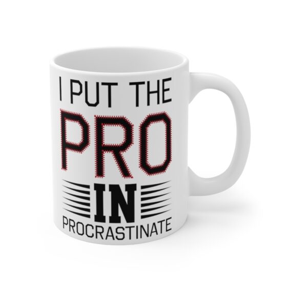 "I Put the Pro in Procrastinate" - Funny Double Sided Print - White Ceramic Mug 11oz - Image 3