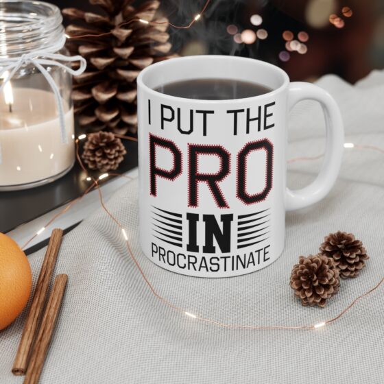 "I Put the Pro in Procrastinate" - Funny Double Sided Print - White Ceramic Mug 11oz - Image 4