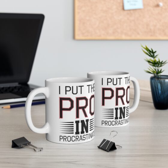 "I Put the Pro in Procrastinate" - Funny Double Sided Print - White Ceramic Mug 11oz - Image 5