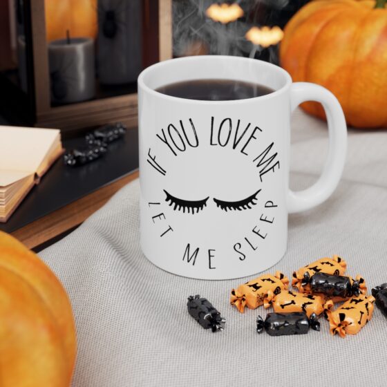 "If You Love Me Let Me Sleep" - Funny Double Sided Print - White Ceramic Mug 11oz - Image 7