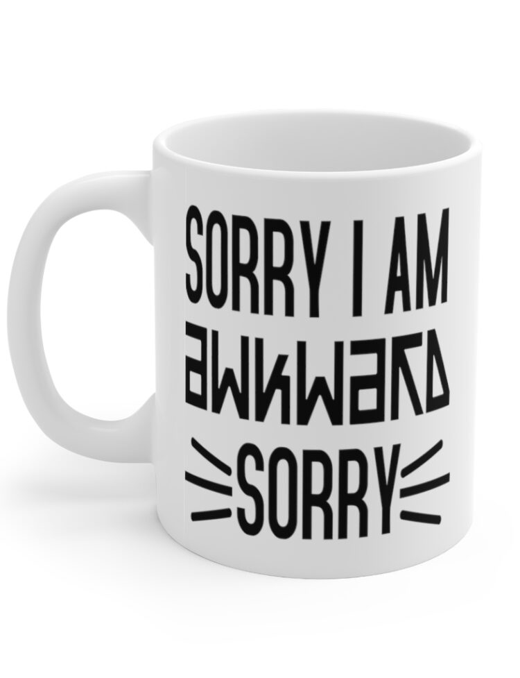 "Sorry I Am Awkward Sorry" - Funny Double Sided Print - White Ceramic Mug 11oz