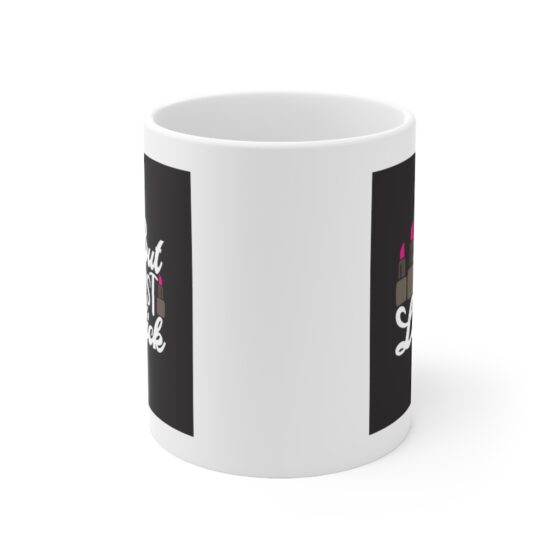 "But First Lipstick" - Funny Double Sided Print - White Ceramic Mug 11oz - Image 2